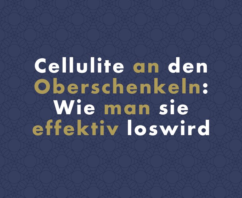Cellulite an den Oberschenkeln: Wie man sie effektiv loswird