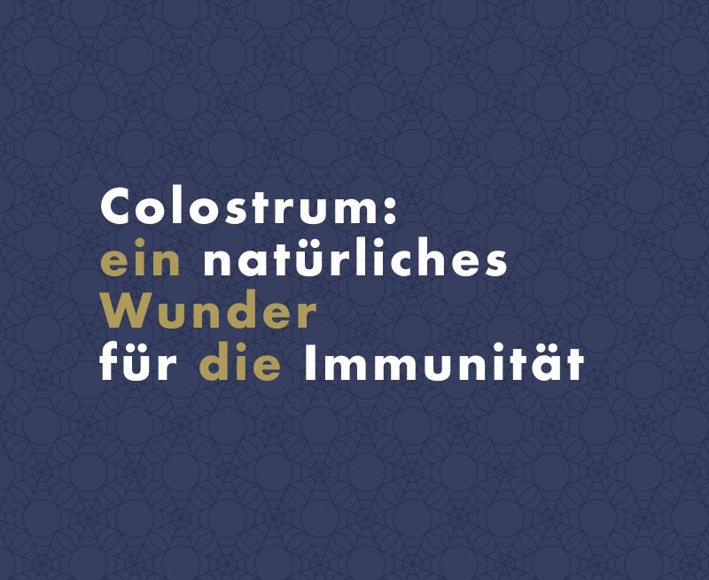 Colostrum: ein natürliches Wunder für die Immunität