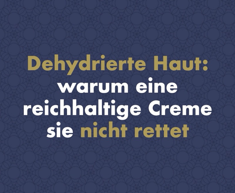 Dehydrierte Haut: warum eine reichhaltige Creme für trockene Haut sie nicht rettet