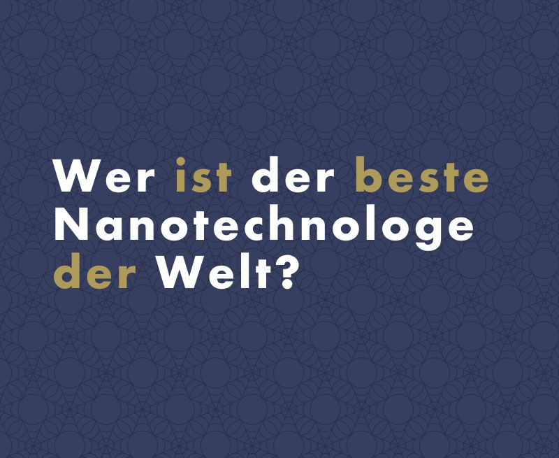 Wer ist der weltbeste Nanotechnologe? Natur