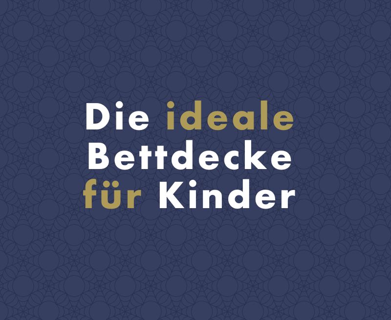 Die ideale Bettdecke für Kinder – Tipps für Eltern
