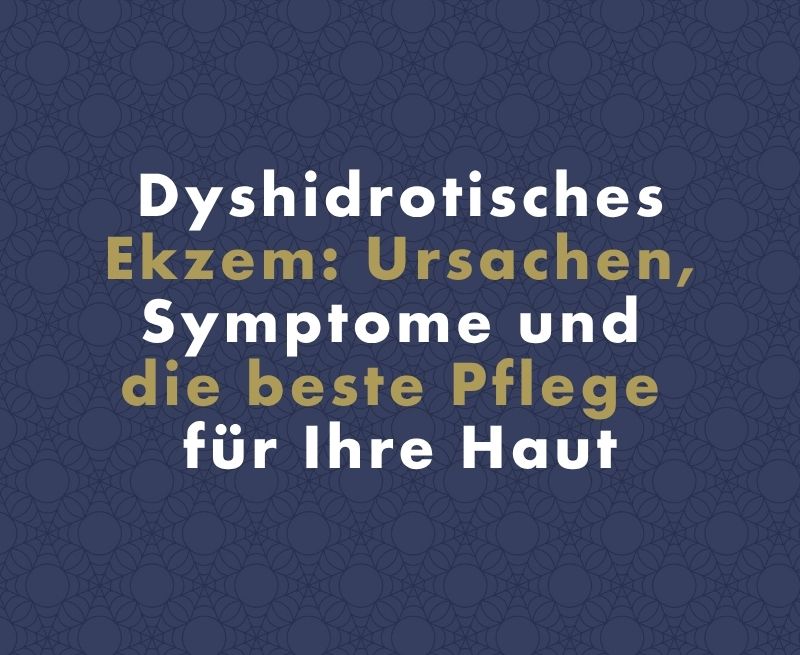 Dyshidrotisches Ekzem: Ursachen, Symptome und die beste Pflege für Ihre Haut