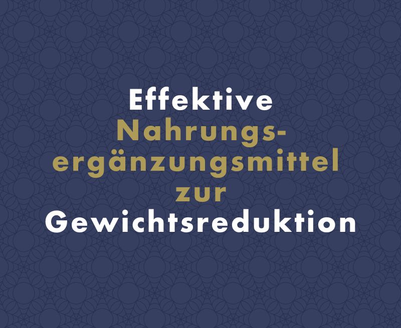 Effektive Nahrungsergänzungsmittel zur Gewichtsreduktion