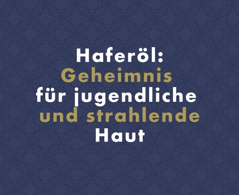 Haferöl gegen Hautalterung: Das natürliche Geheimnis für jugendliche und strahlende Haut