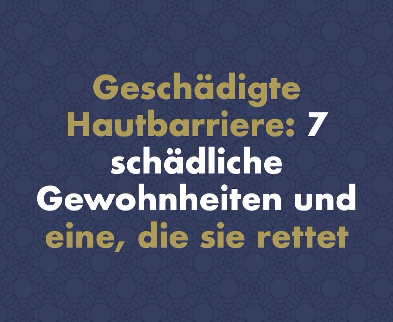 Geschädigte Hautbarriere: 7 schädliche Gewohnheiten (und eine, die sie rettet)