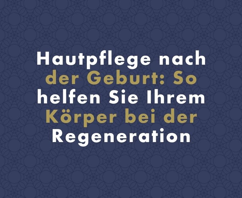 Hautpflege nach der Geburt: So helfen Sie Ihrem Körper bei der Regeneration