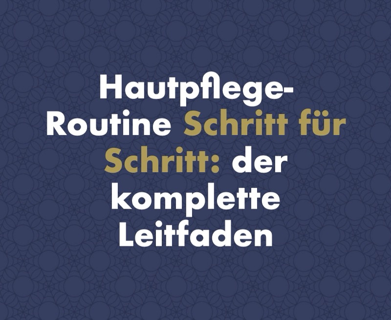 Hautpflege-Routine Schritt für Schritt: der komplette Leitfaden für die Pflege Ihrer Haut
