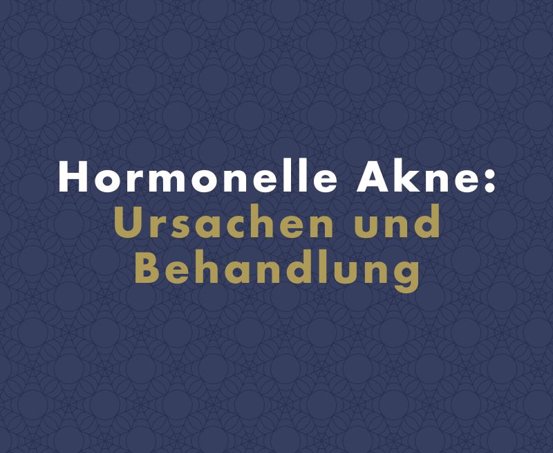 Hormonelle Akne: Ursachen und Behandlung