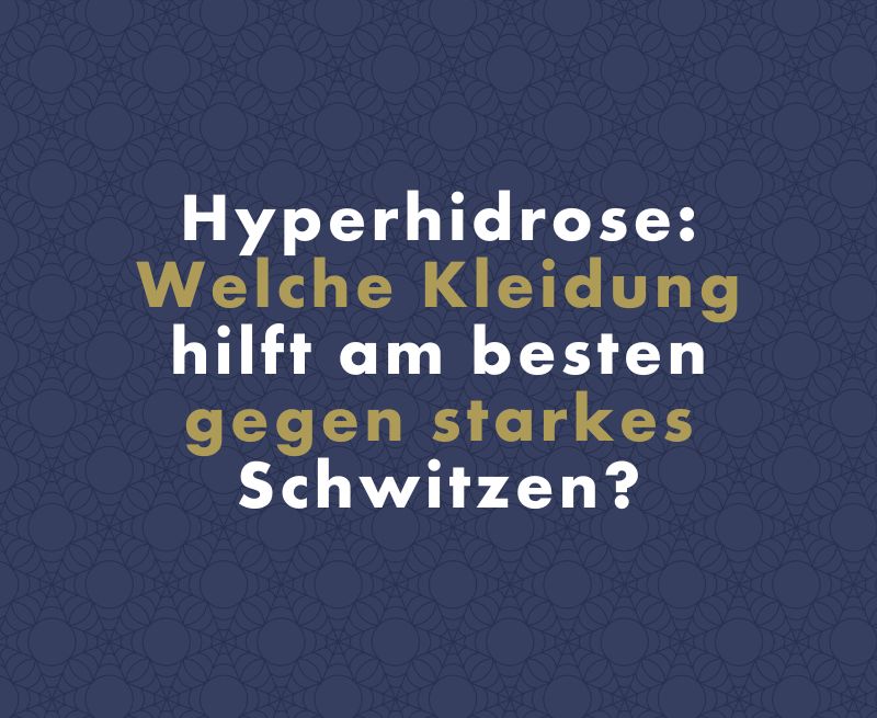 Hyperhidrose: Welche Kleidung hilft am besten gegen starkes Schwitzen?