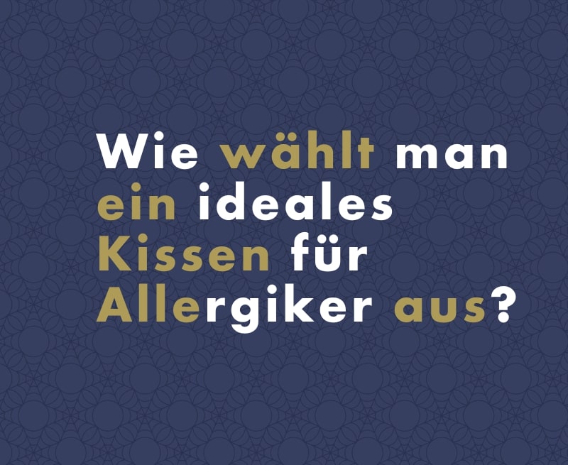 Wie wählt man ein ideales Kissen für Allergiker aus?