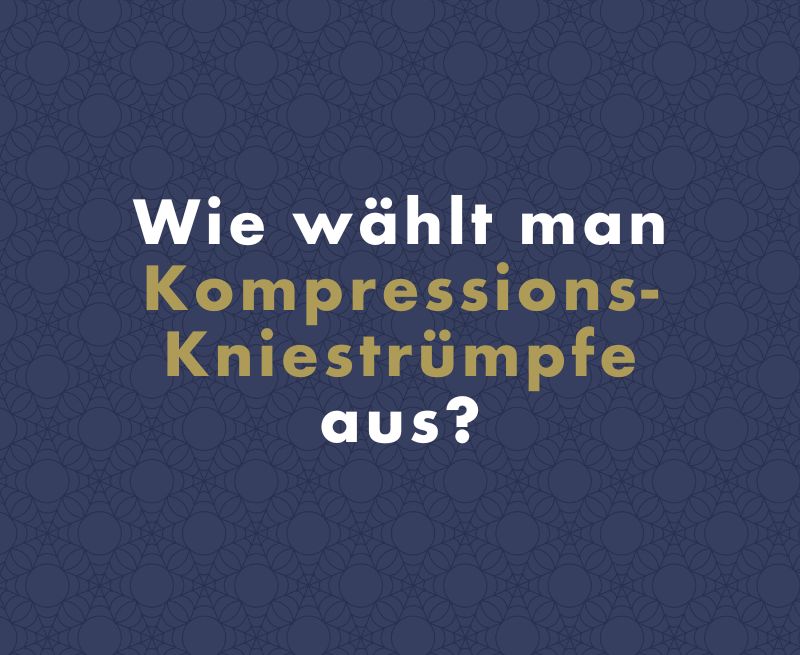 Wie wählt man Kompressions-Kniestrümpfe aus?