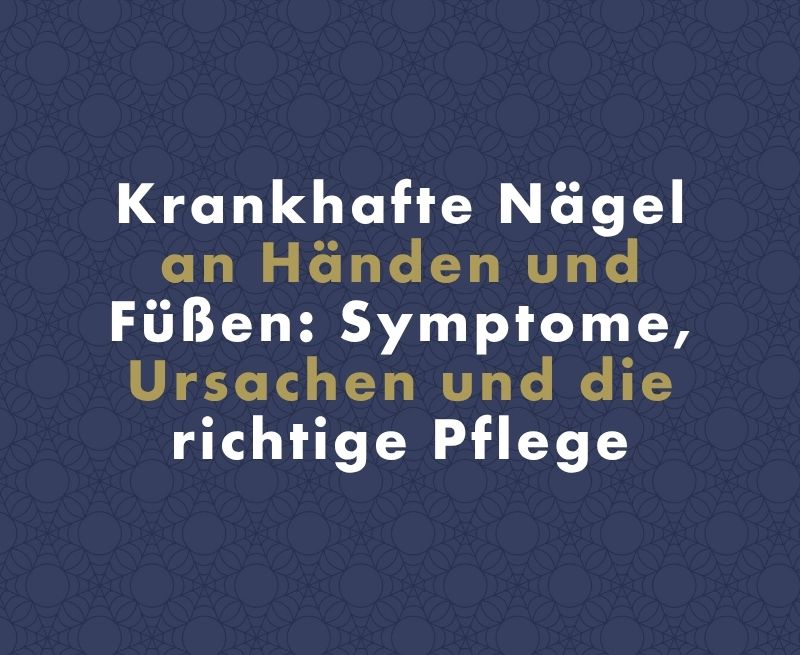 Krankhafte Nägel an Händen und Füßen: Symptome, Ursachen und die richtige Pflege