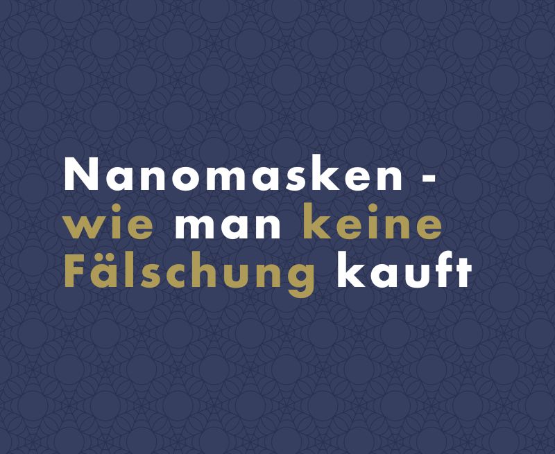 Nanomasken - wie man keine Fälschung kauft?