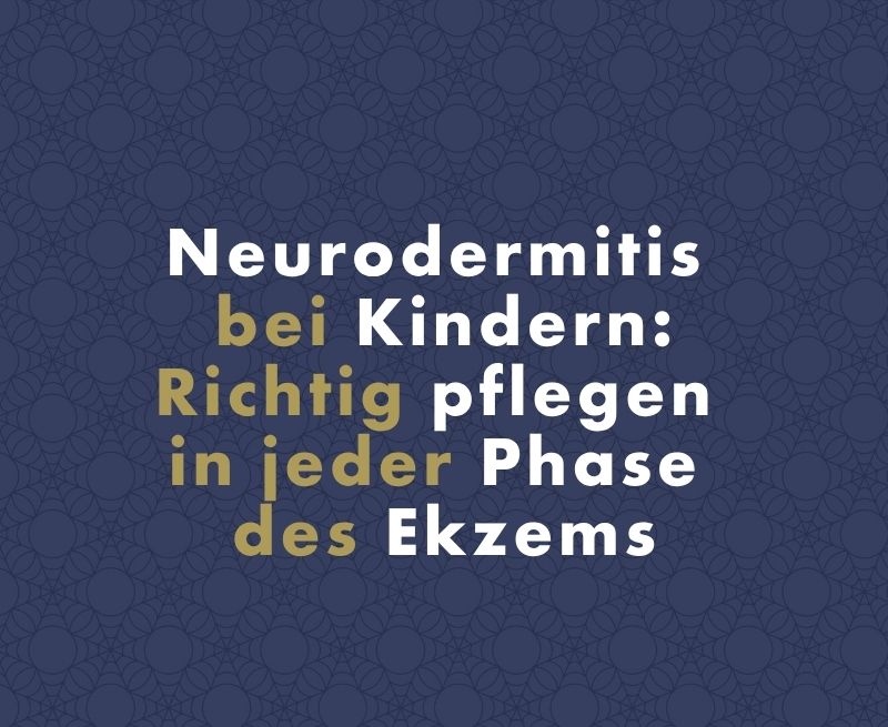 Neurodermitis bei Kindern: Richtig pflegen in jeder Phase des Ekzems