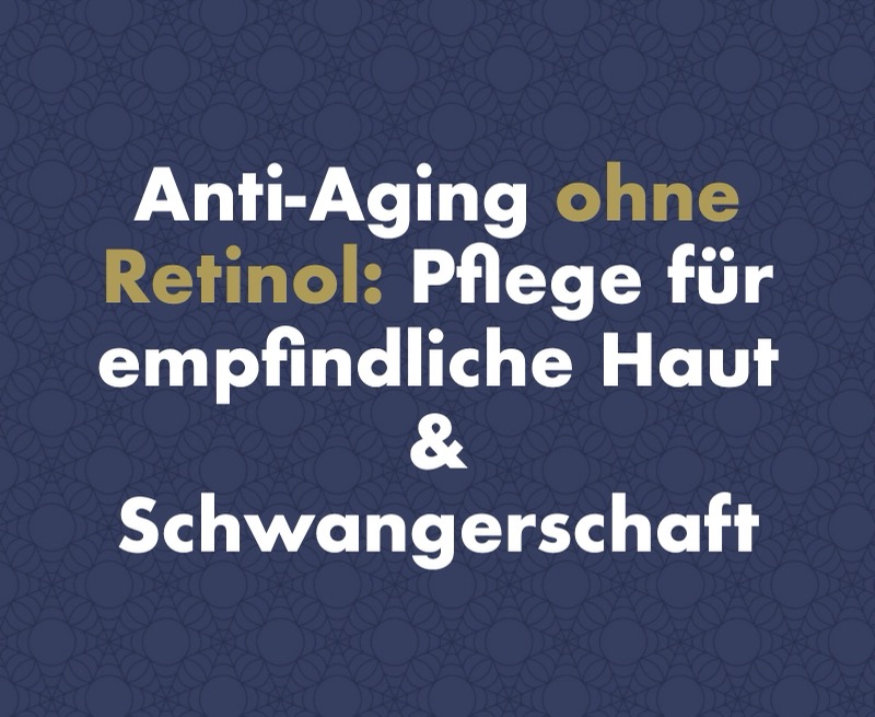 Anti-Aging ohne Retinol: wirksame Pflege für empfindliche und schwangere Haut