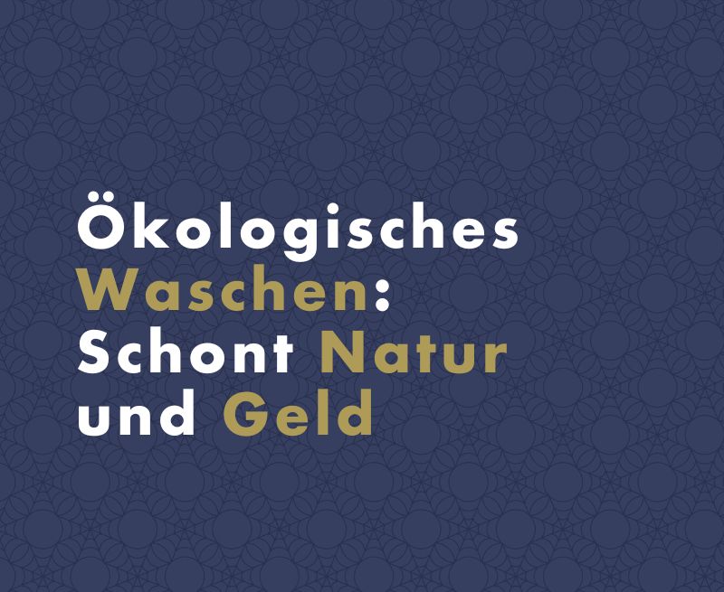Ökologisches Waschen: Schont Natur und Geld