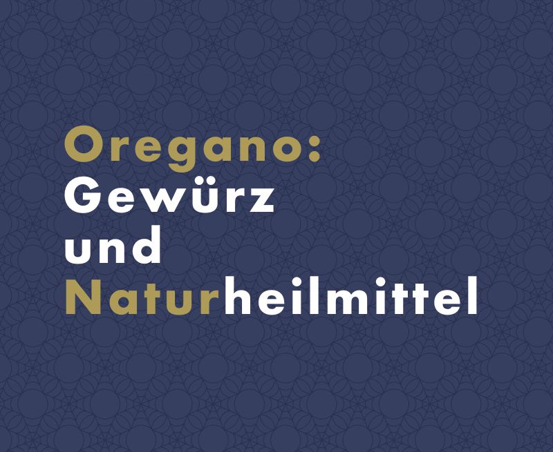 Oregano: Gewürz und Naturheilmittel
