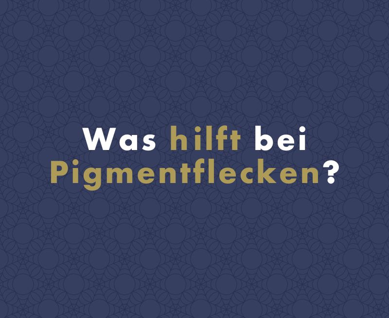 Was hilft bei Pigmentflecken?