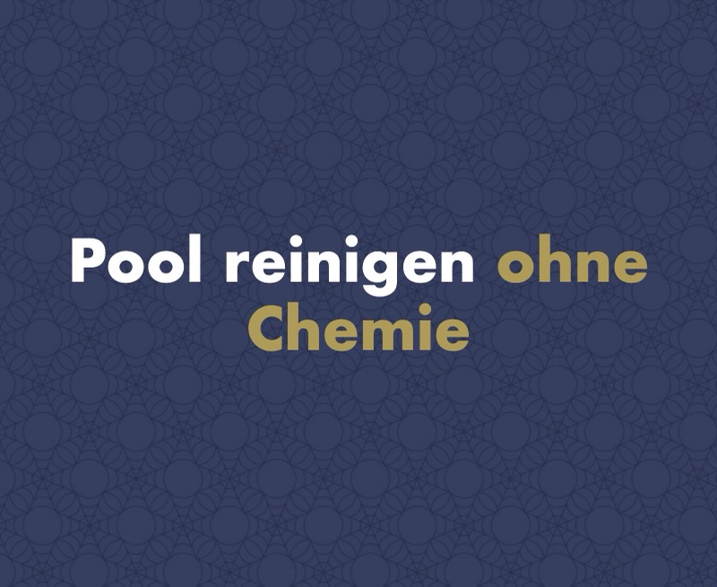 Pool ohne Chemie reinigen: Der Ratgeber für umweltfreundliche Poolpflege
