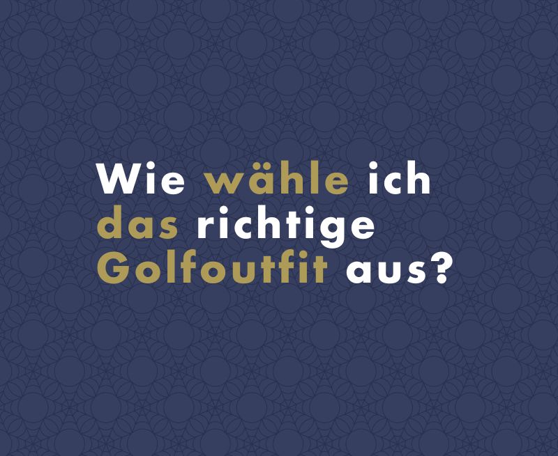 Wie wähle ich das richtige Golfoutfit aus?