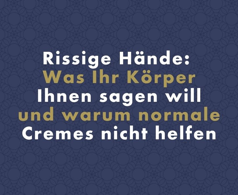 Rissige Hände: Was Ihr Körper Ihnen sagen will und warum normale Cremes nicht ausreichen