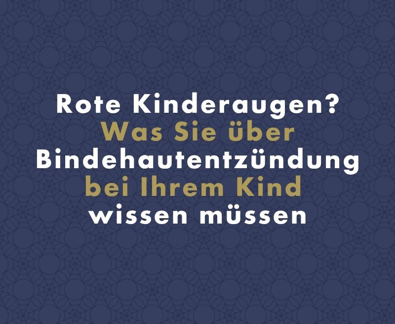 Rote Kinderaugen? Was Sie über Bindehautentzündung bei Ihrem Kind wissen müssen