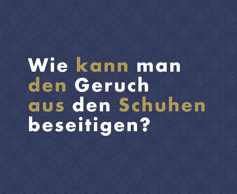 Wie entferne ich Gerüche aus Schuhen? Wir kennen den garantierten Ablauf