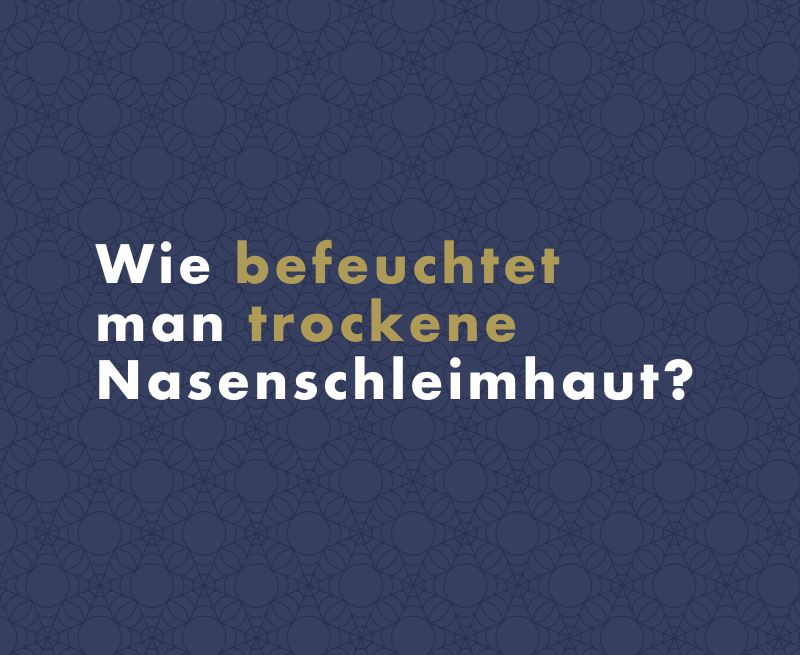 Wie befeuchtet man trockene Nasenschleimhaut?