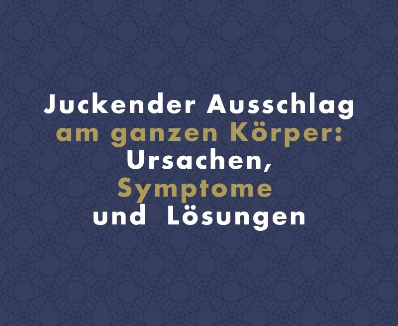 Juckender Ausschlag am ganzen Körper: Ursachen, Symptome und wirksame Lösungen