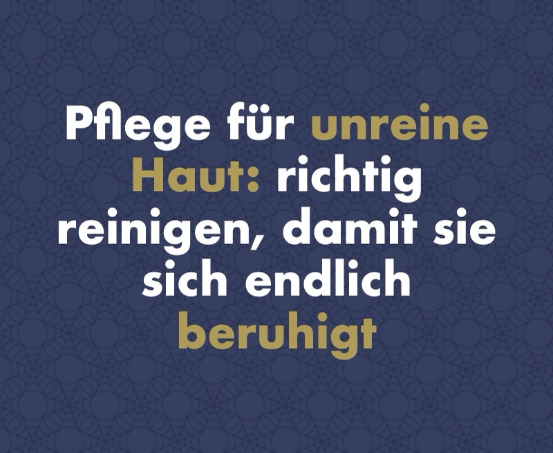 Pflege für unreine Haut: richtig reinigen, damit sie sich endlich beruhigt