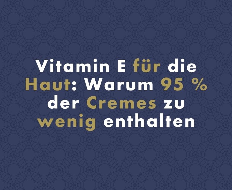 Vitamin E für die Haut: Warum 95 % der Cremes zu wenig enthalten