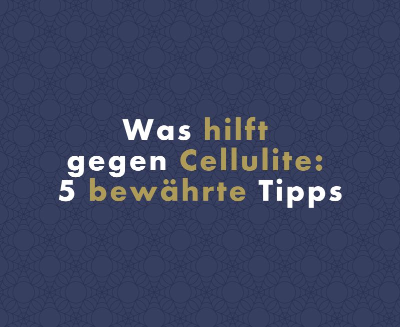 Was hilft gegen Cellulite: 5 bewährte Tipps