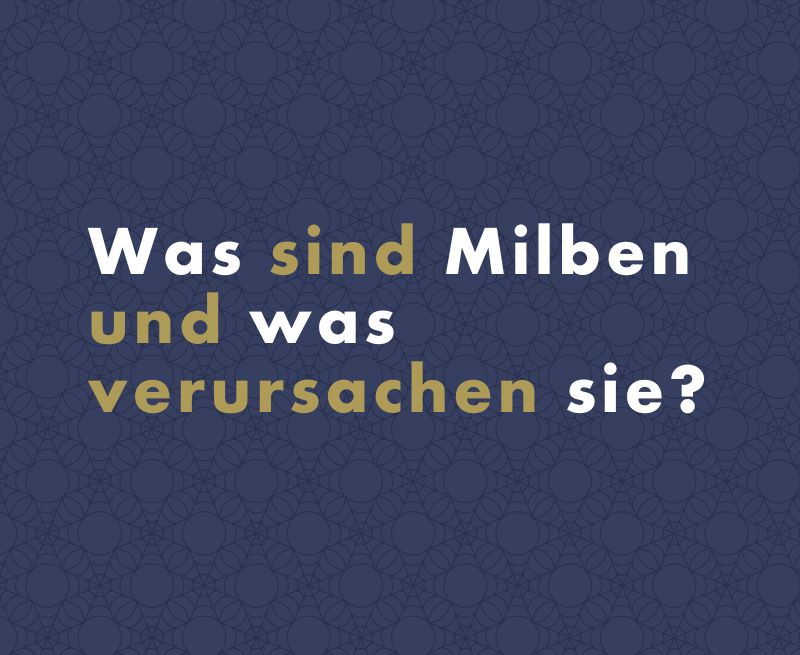 Was sind Milben und was verursachen sie?