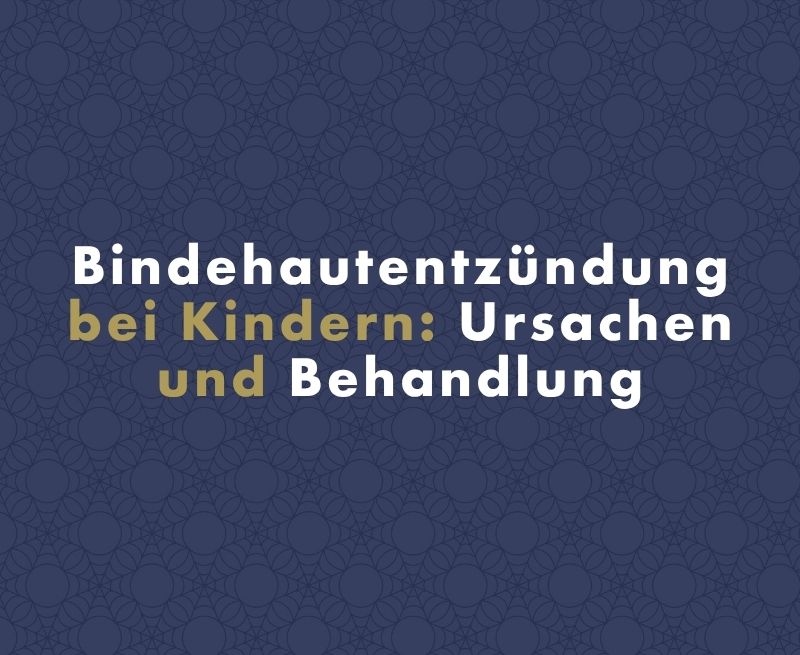 Was verursacht eine Bindehautentzündung bei Kindern und wie wird sie effektiv behandelt?