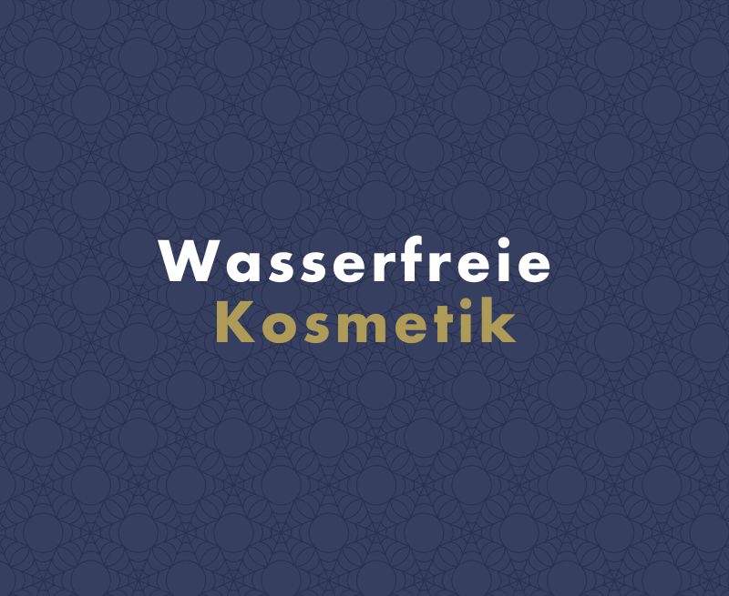Wasserfreie Kosmetik – was ist das und wie wird sie verwendet?