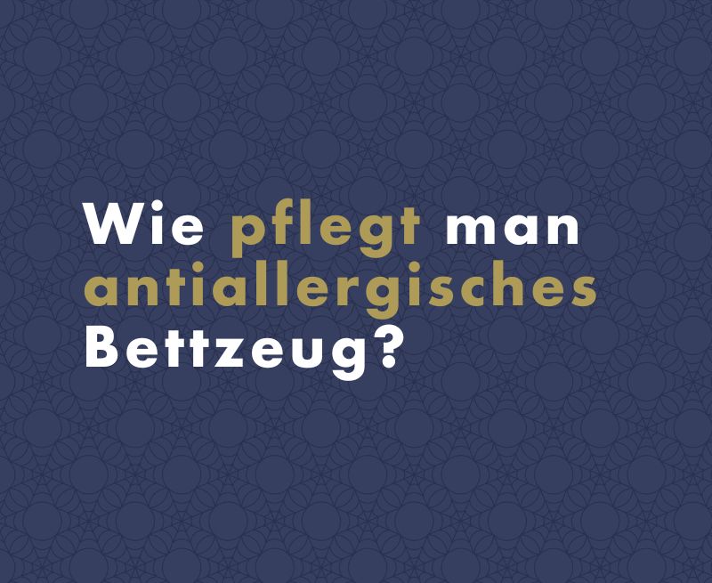 Wie pflegt man antiallergisches Bettzeug mit Nanogewebe richtig?