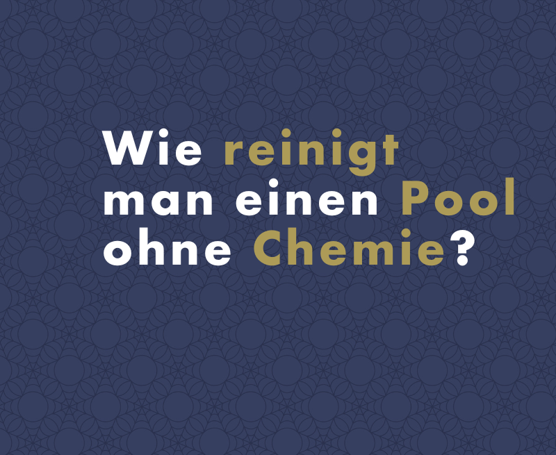 Wie reinigt man einen Pool ohne Chemie?