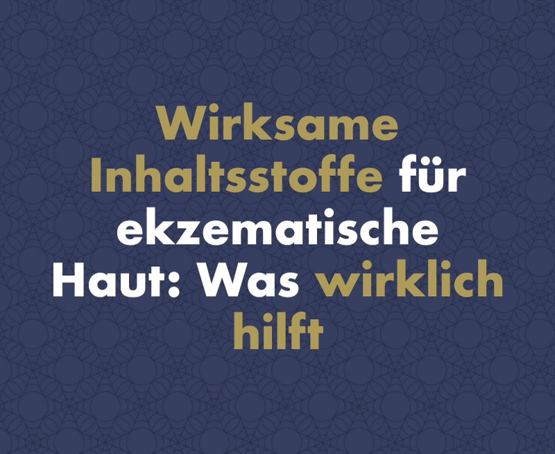 Wirksame Inhaltsstoffe für ekzematische Haut: Was laut Wissenschaft wirklich hilft