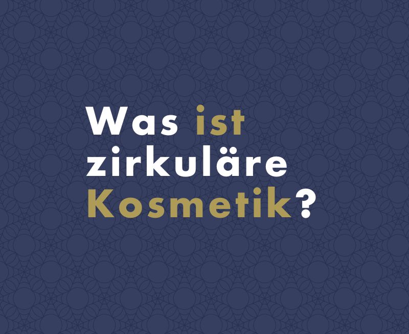 Was ist zirkulare Kosmetik?