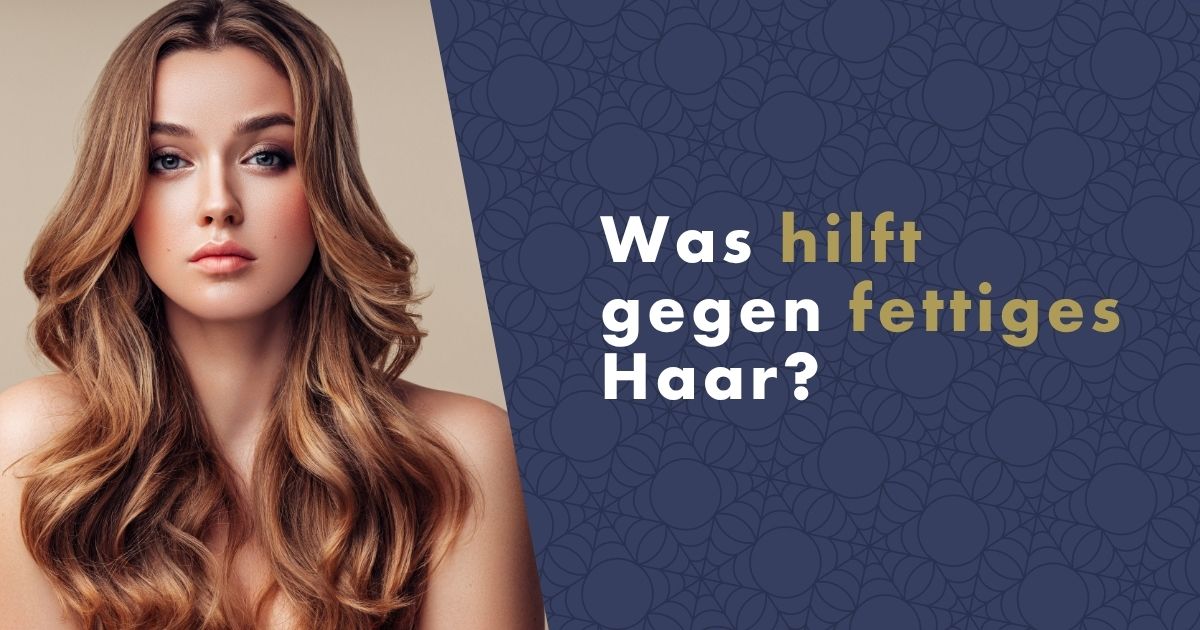 was-hilft-gegen-fettiges-haar-fb