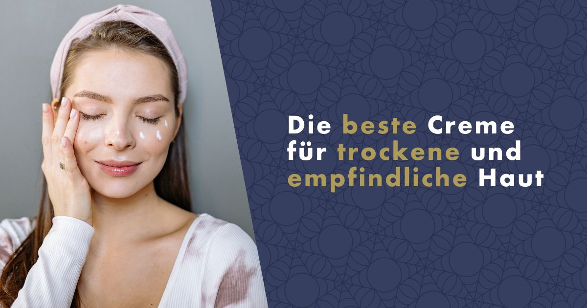 Die beste Creme für trockene und empfindliche Haut