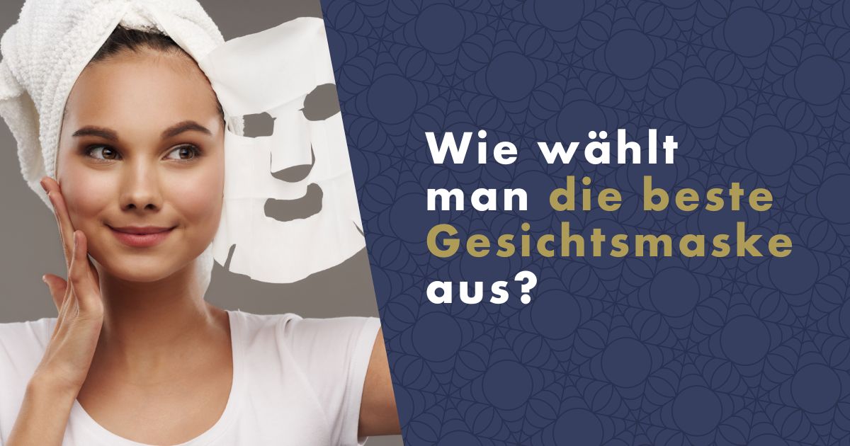 Wie wählt man die beste Gesichtsmaske aus?