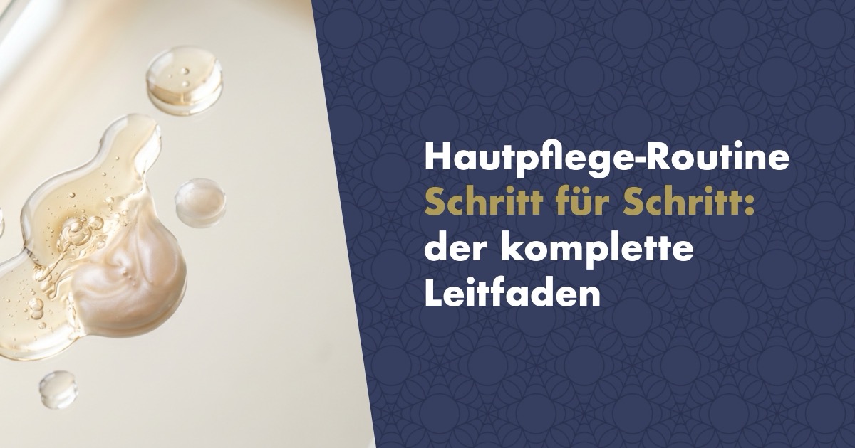 Hautpflege-Routine Schritt für Schritt: der komplette Leitfaden für die Pflege Ihrer Haut