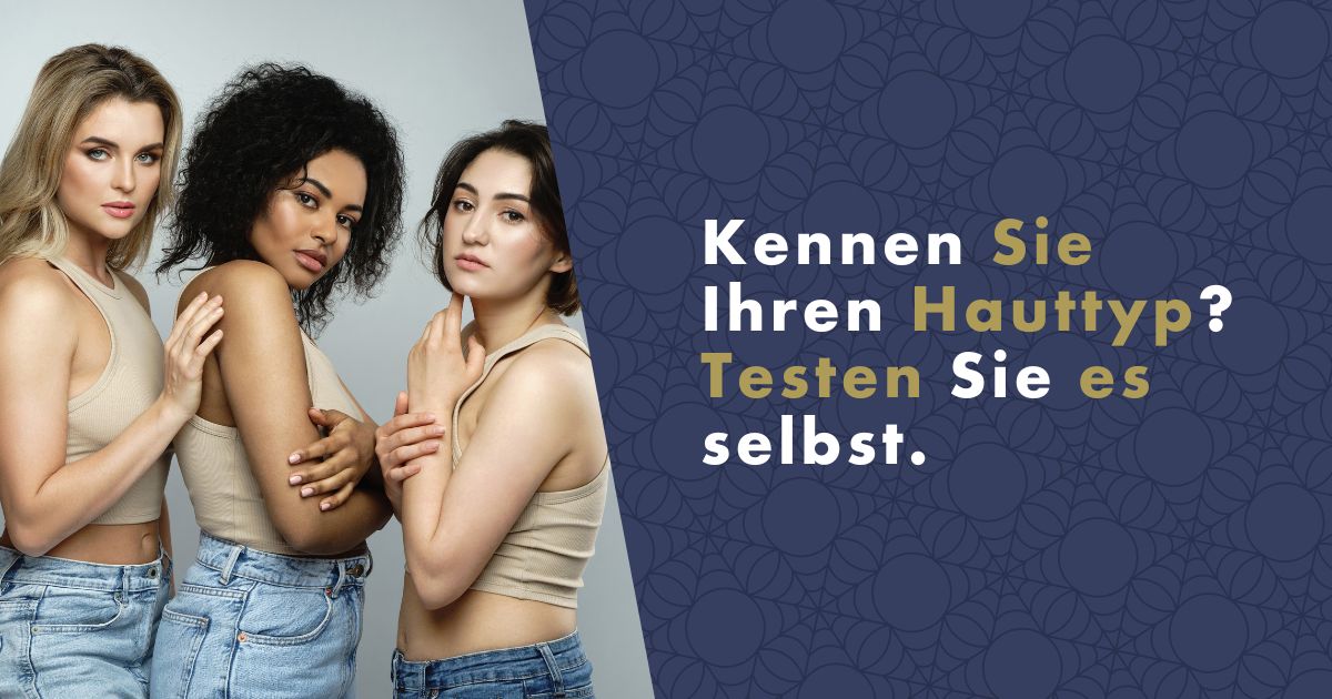 Kennen Sie Ihren Hauttyp? Testen Sie es selbst