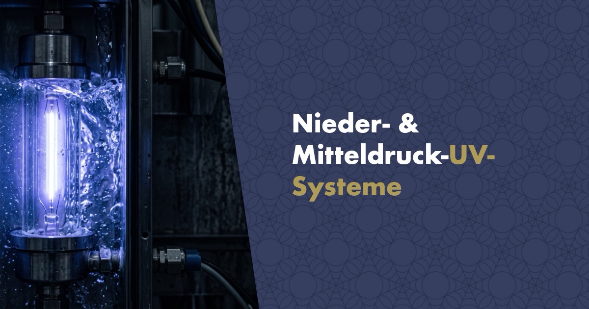 Niederdruck- und Mitteldruck-UV-Systeme: Welche Technik hält Ihr Wasser wirklich sauber?