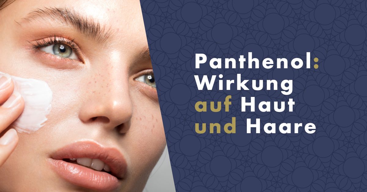 Panthenol: Wirkung auf Haut und Haare, die Sie kennen sollten