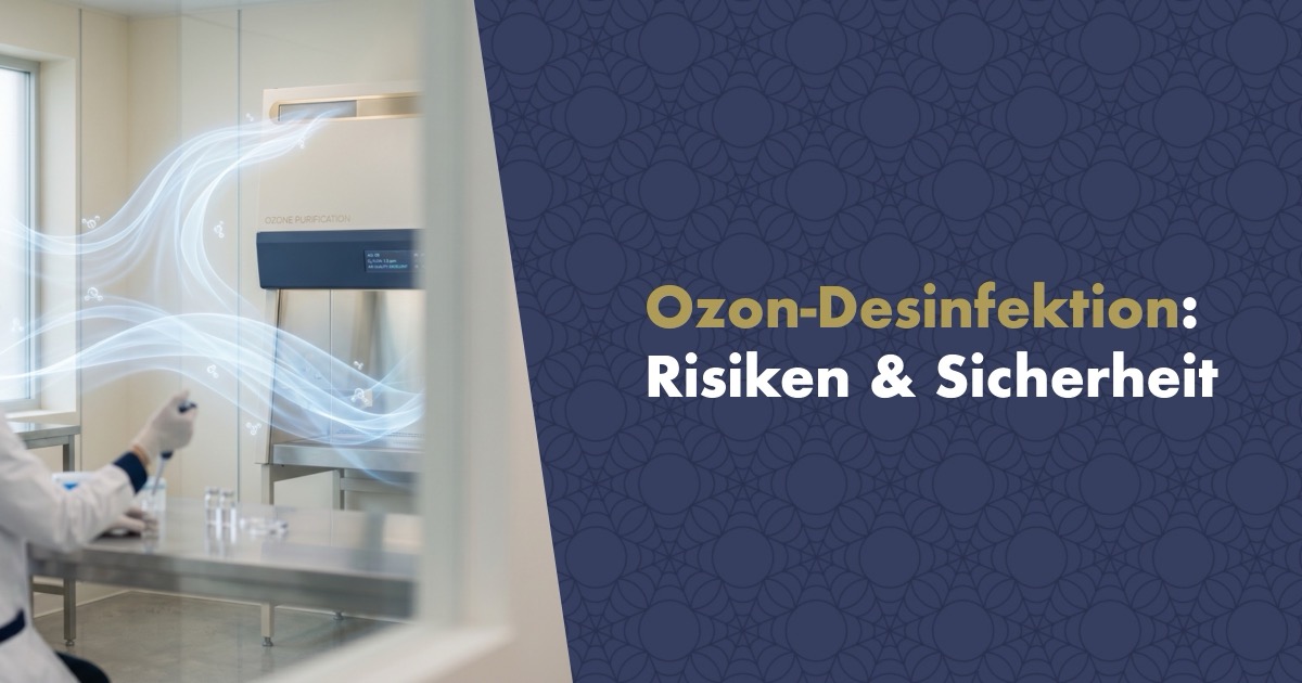 Ozon-Desinfektion: Risiken, Sicherheit und wie sie ohne Fehler gelingt