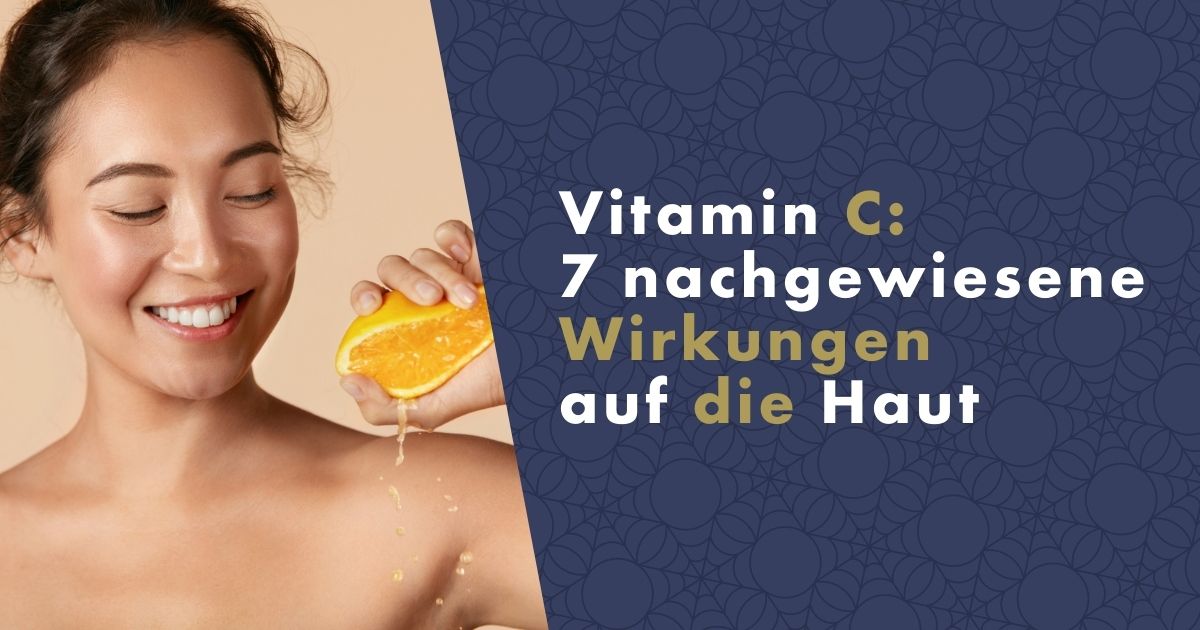 Vitamin C: 7 nachgewiesene Wirkungen auf die Haut