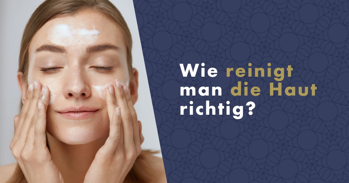 Gesichtsreinigung: So können Sie Ihre Haut richtig reinigen – Der ultimative Guide