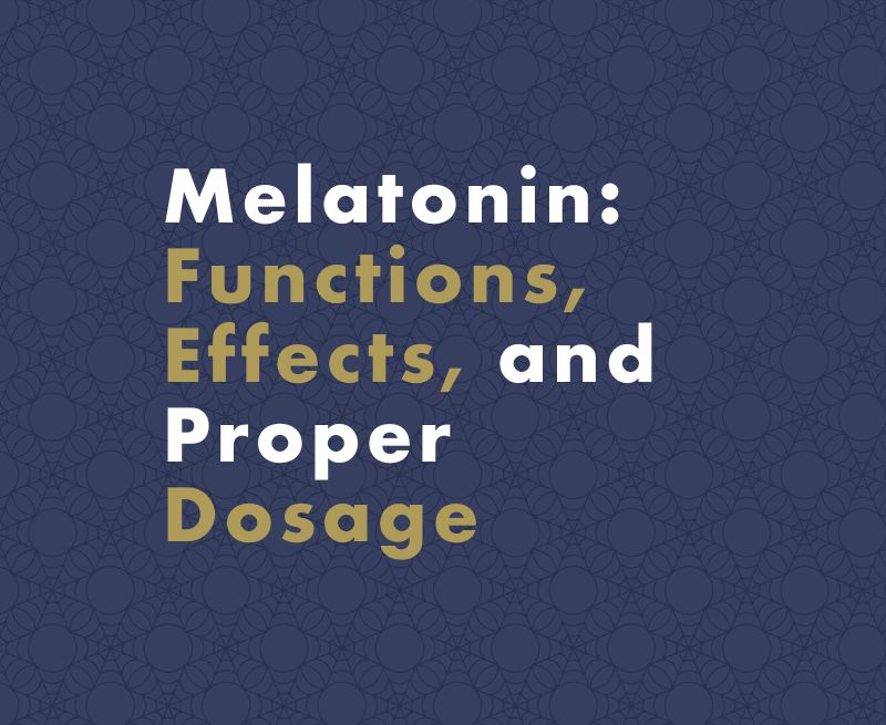 How Melatonin Can Improve Your Sleep: Functions, Effects, and Proper Dosage